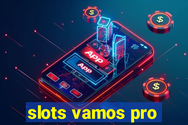 slots vamos pro